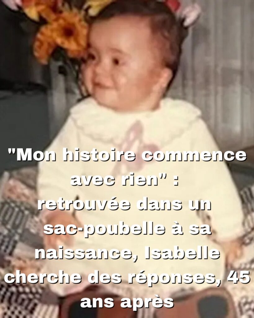 "Mon histoire commence avec rien" : retrouvée dans un sac-poubelle à sa naissance, Isabelle cherche des réponses, 45 ans après