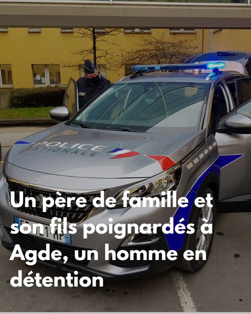 Un père de famille et son fils poignardés à Agde un homme en détention-min