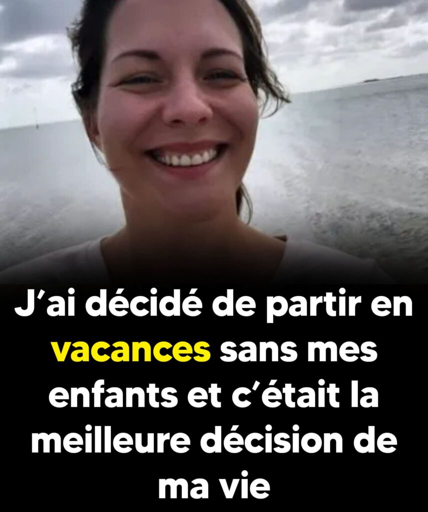 J’ai décidé de partir en vacances sans mes enfants et c’était la meilleure décision de ma vie-min