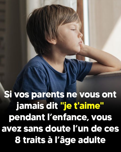 Si vos parents ne vous ont jamais dit "je t'aime" pendant l’enfance, vous avez sans doute l’un de ces 8 traits à l’âge adulte